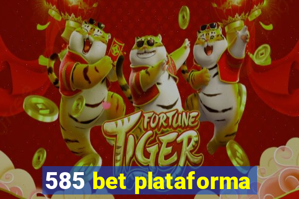 585 bet plataforma